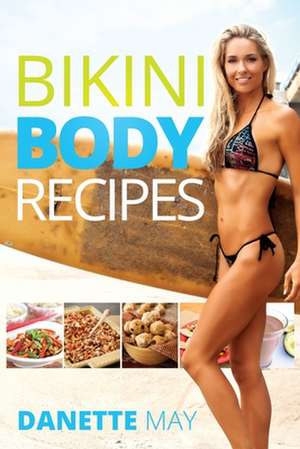 Bikini Body Recipes de Danette May