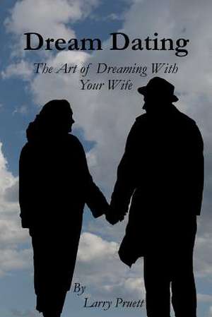 Dream Dating de Larry Pruett