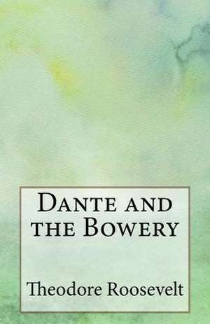 Dante and the Bowery de Theodore Roosevelt