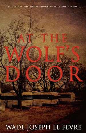 At the Wolf's Door de Wade Joseph Le Fevre