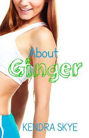 About Ginger de Kendra Skye