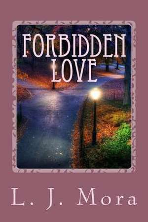 Forbidden Love de L. J. Mora