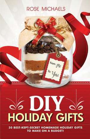 DIY Holiday Gifts de Rose Michaels