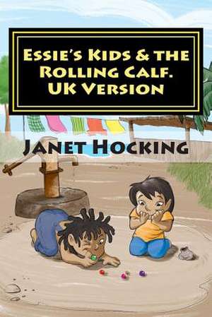 Essie's Kids & the Rolling Calf. UK Version de MS Janet M. Hocking