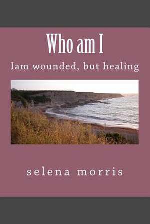 Who Am I de S. M. Selena Marie Morris