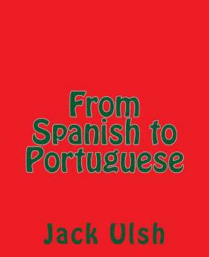 From Spanish to Portuguese de Jack L. Ulsh