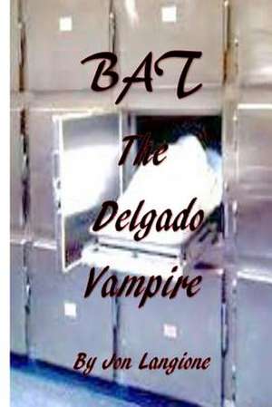 Bat, the Delgado Vampire de Jon Langione