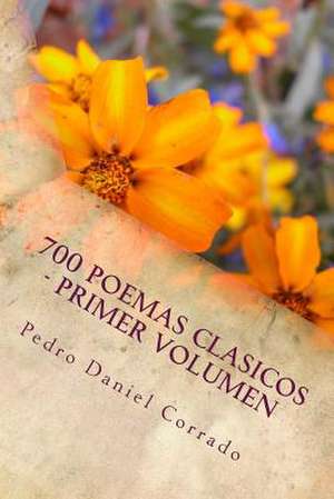 700 Poemas Clasicos - Primer Volumen de MR Pedro Daniel Corrado