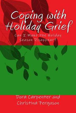 Coping with Holiday Grief de Dora Carpenter