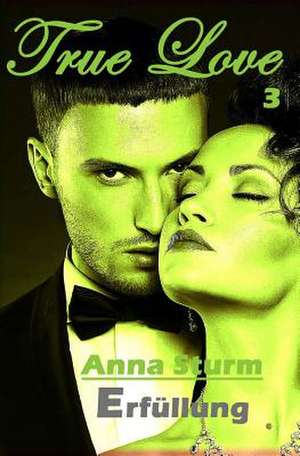 True Love 3 de Anna Sturm