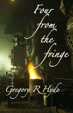 Four from the Fringe de Gregory R. Hyde