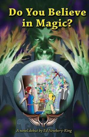 Do You Believe in Magic? de Ed Newbery King