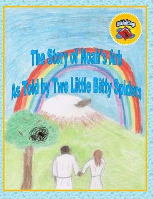 The Story of Noah's Ark as Told by Two Little Bitty Spiders de Robert C. Brouillette