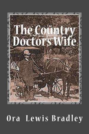 The Country Doctor's Wife de Ora Lewis Bradley