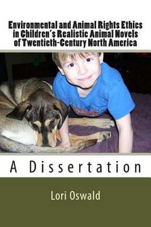 Environmental and Animal Rights Ethics in Children's Realistic Animal Novels of Twentieth-Century North America de Lori Jo Oswald