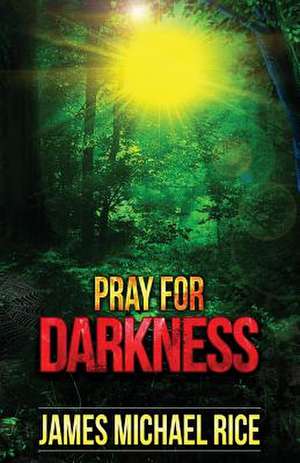 Pray for Darkness de Rice, James Michael