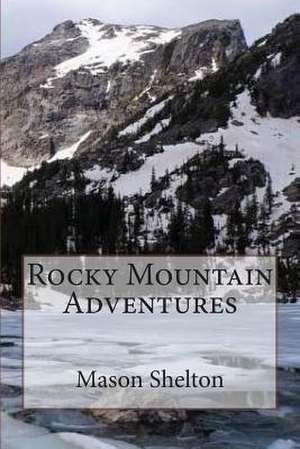 Rocky Mountain Adventures de Mason B. Shelton