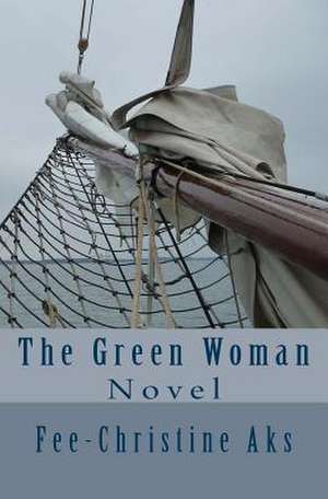 The Green Woman de Fee-Christine Aks