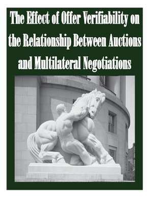 The Effect of Offer Verifiability on the Relationship Between Auctions and Multilateral Negotiations de Federal Trade Commission