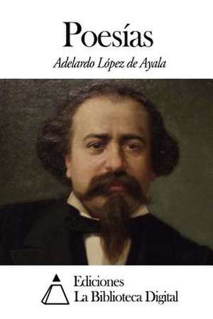 Poesias de Adelardo Lopez De Ayala