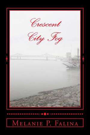 Crescent City Fog de Melanie P. Falina