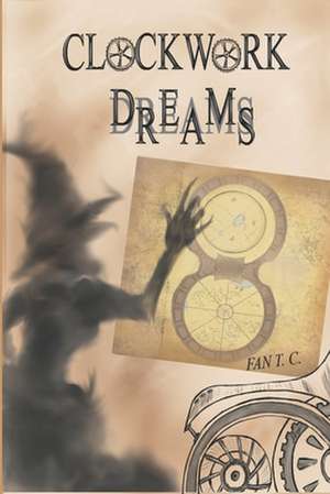 Clockwork Dreams de Fan T. C