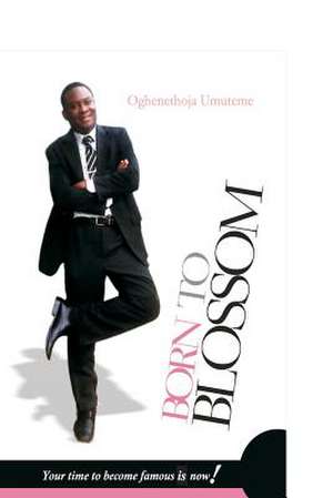 Born to Blossom de Umuteme, Pst Oghenethoja