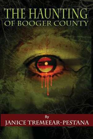 The Haunting of Booger County de Janice Tremeear-Pestana