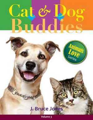 Cat and Dog Buddies de J. Bruce Jones