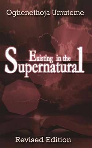 Existing in the Supernatural de Umuteme, Pst Oghenethoja