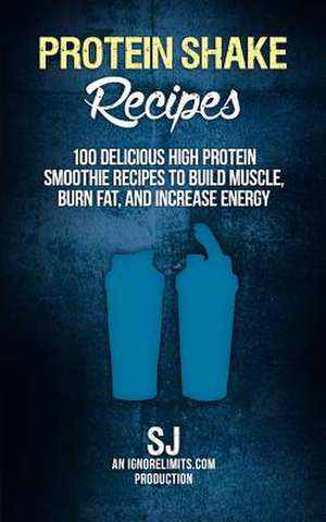 Protein Shake Recipes de Sj