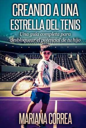 Creando a Una Estrella del Tenis de Mariana Correa