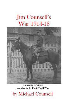 Jim Counsell's War 1914-18 de Michael Counsell