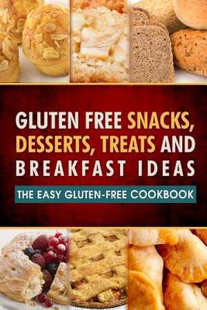 Gluten Free Snacks, Desserts, Treats and Breakfast Ideas de Celiac Friendly -. Natural Eating Guides