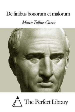 de Finibus Bonorum Et Malorum de Marco Tullius Cicero