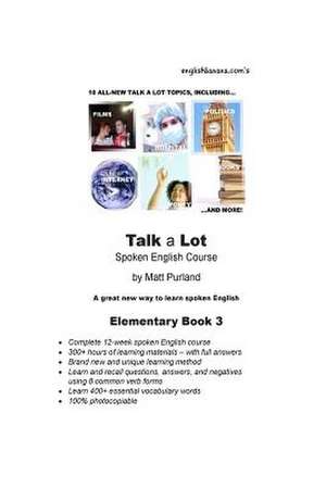 Talk a Lot Elementary Book 3 de Matt Purland