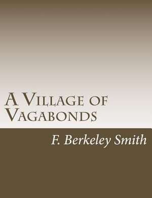 A Village of Vagabonds de F. Berkeley Smith