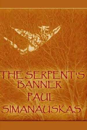 The Serpent's Banner de Paul Simanauskas