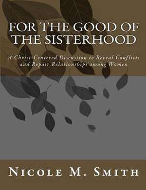 For the Good of the Sisterhood de Nicole M. Smith