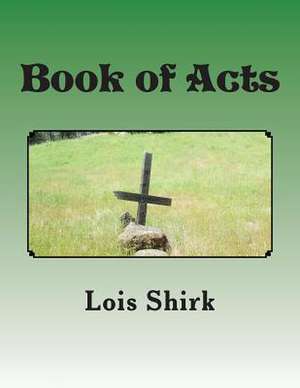 Book of Acts de Lois M. Shirk