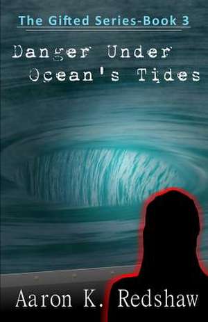 Danger Under Ocean's Tides de Aaron K. Redshaw