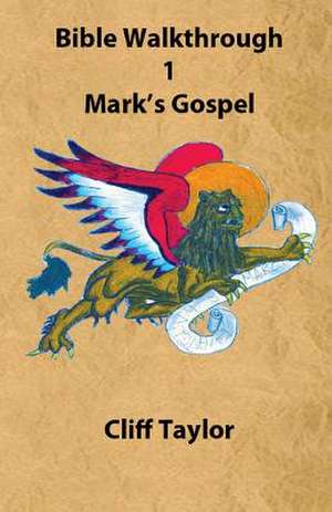 Bible Walkthrough - 1 - Mark de Cliff Taylor