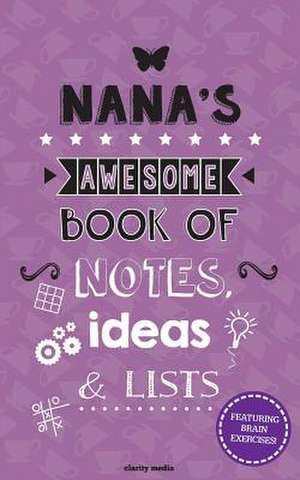 Nana's Awesome Book of Notes, Ideas & Lists de Clarity Media