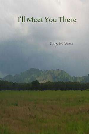 I'll Meet You There de Cary West