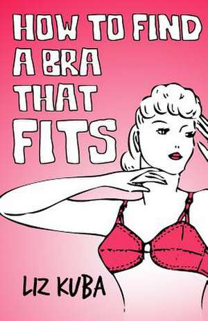 How to Find a Bra That Fits de Liz Kuba