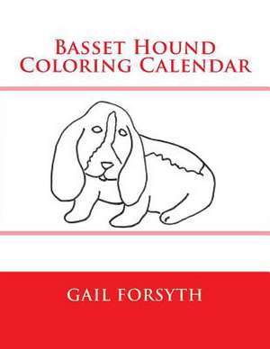 Basset Hound Coloring Calendar de Gail Forsyth