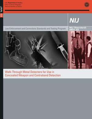 Walk-Through Metal Detectors for Use in Concealed Weapon and Contraband Detection de U. S. Department Of Justice