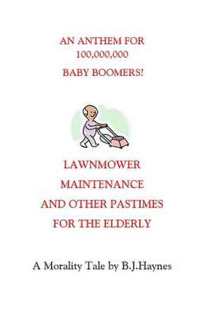 Lawnmower Maintenance and Other Pastimes for the Elderly de MR Barrie James Haynes