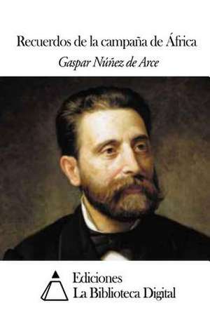 Recuerdos de La Campana de Africa de Nunez De Arce, Gaspar