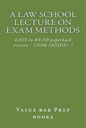 A Law School Lecture on Exam Methods de Value Bar Prep Books